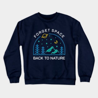 Forget Space, Back to Nature 1 Crewneck Sweatshirt